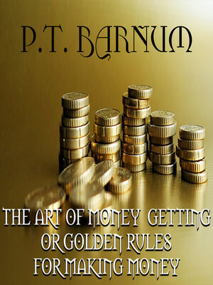 cover image of The Art of Money Getting or, Golden Rules for Making Money